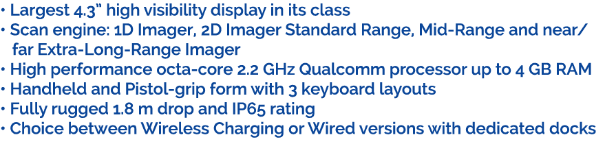 • Largest 4.3” high visibility display in its class • Scan engine: 1D Imager, 2D Imager Standard Range, Mid Range and...